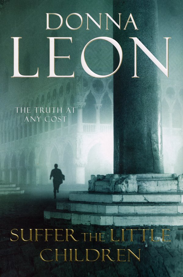 Cover Art for 9780099536635, Suffer the Little Children: (Brunetti 16) by Donna Leon