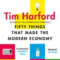 Cover Art for 9780349142630, Fifty Things that Made the Modern Economy by Tim Harford