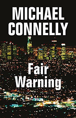 Cover Art for 9781444847390, Fair Warning by Michael Connelly