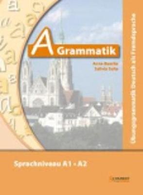 Cover Art for 9783941323094, A-Grammatik: Übungsgrammatik Deutsch als Fremdsprache, Sprachniveau A1/A2 by Szilvia Szita, Anne Buscha