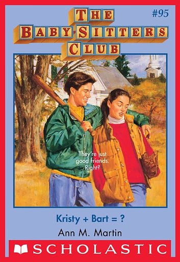 Cover Art for 9780545792196, The Baby-Sitters Club #95: Kristy + Bart? by Ann M. Martin