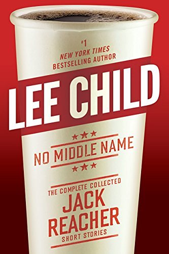 Cover Art for 9780399593581, No Middle Name by Lee Child