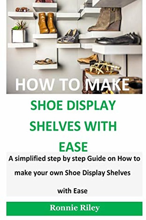 Cover Art for 9798643595380, How To Make Shoe Display Shelves with Ease by Ronnie Riley