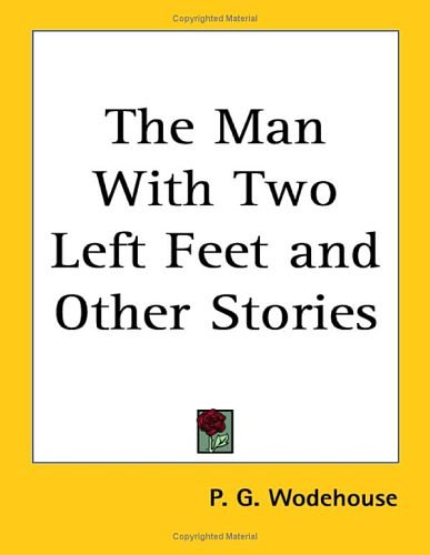 Cover Art for 9781417934768, The Man With Two Left Feet and Other Stories by P. G. Wodehouse