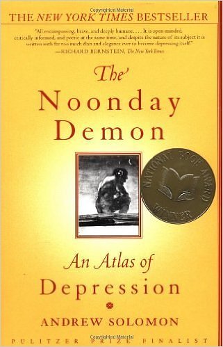 Cover Art for 9780965018883, The Noonday Demon: An Atlas of Depression by Andrew Solomon