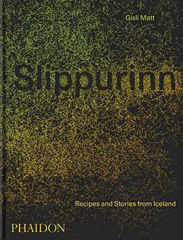 Cover Art for 9781838663117, Slippurinn: Recipes and Stories from Iceland by Gisli Matt
