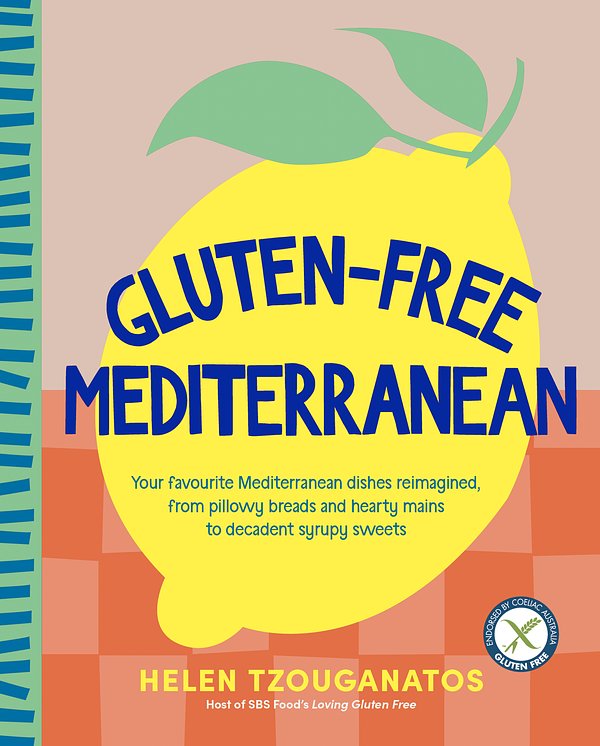 Cover Art for 9781761263316, Gluten-free Mediterranean: Your favourite Mediterranean dishes reimagined, from pillowy breads and hearty mains to syrupy sweets by Helen Tzouganatos