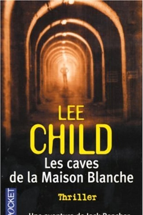 Cover Art for 9782266100786, Les Caves de la Maison Blanche by Lee Child