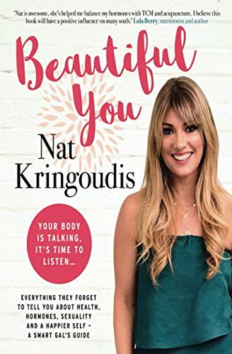 Cover Art for 9781698013053, Beautiful You: Your body is talking, it's time to listen by Dr. Nat Kringoudis