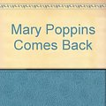 Cover Art for 9780613054454, Mary Poppins Comes Back by P. L. Travers