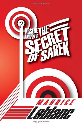 Cover Art for 9781596547568, The Secret of Sarek by Maurice Leblanc