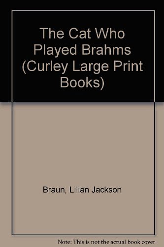 Cover Art for 9780792703358, The Cat Who Played Brahms (Curley Large Print Books) by Lilian Jackson Braun