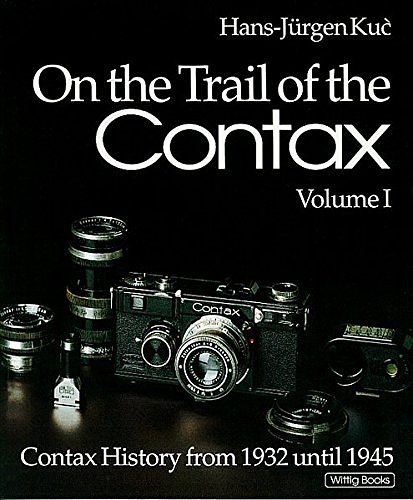 Cover Art for 9783930359363, On the Trail of the Contax, Volume I: Contax History from 1932 until 1945 by Hans-Jurgen Kuc