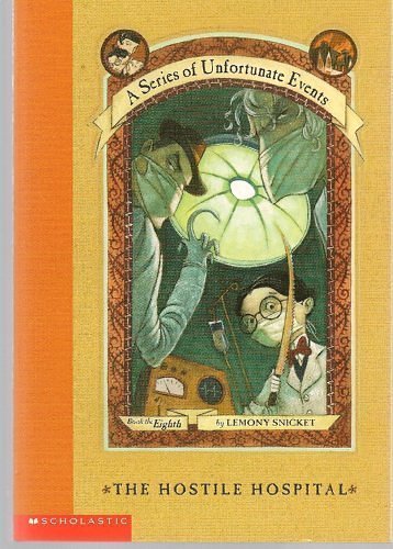 Cover Art for 9780439451079, The Hostile Hospital (A Series of Unfortunate Events, 8) by Lemony Snicket