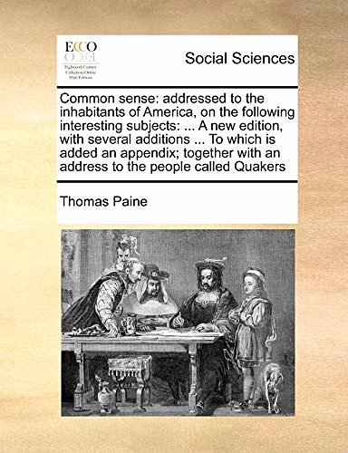 Cover Art for 9781171463887, Common Sense: Addressed to the Inhabitants of America, on the Following Interesting Subjects: . a New Edition, with Several Additi by Thomas Paine