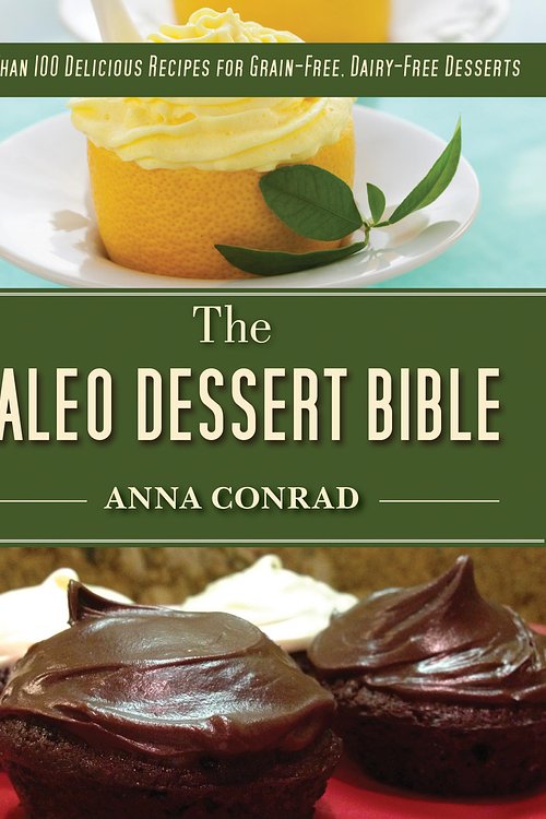 Cover Art for 9781628739770, The Paleo Dessert Bible by Anna Conrad