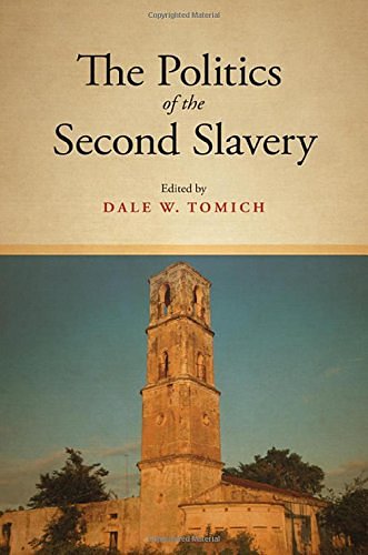 Cover Art for 9781438462370, The Politics of the Second SlaverySUNY Series, Fernand Braudel Center Studies in ... by Dale W. Tomich
