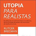 Cover Art for 9789722534963, Utopia para Realistas (Portuguese Edition) by Rutger Bregman