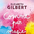 Cover Art for 9782253087502, Comme par magie : Vivre sa créativité sans la craindre by Elizabeth Gilbert