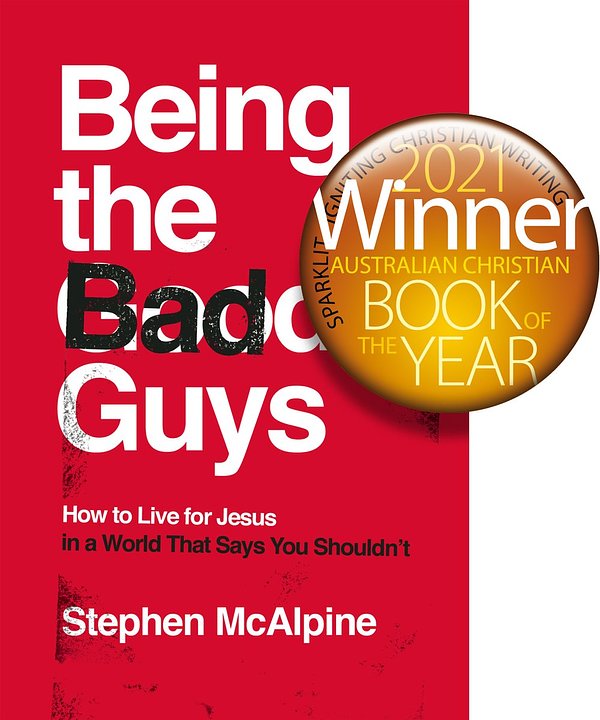 Cover Art for 9781784985981, Being the Bad Guys: How to Live for Jesus in a World That Says You Shouldn't by Stephen McAlpine