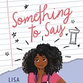 Cover Art for 9780062836731, Something to Say by Lisa Moore Ramée