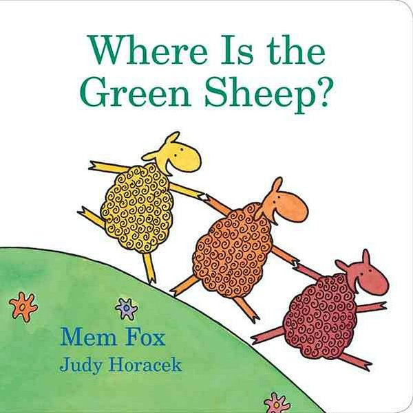 Cover Art for 9780152067045, Where Is the Green Sheep? by Mem Fox, Judy Horacek