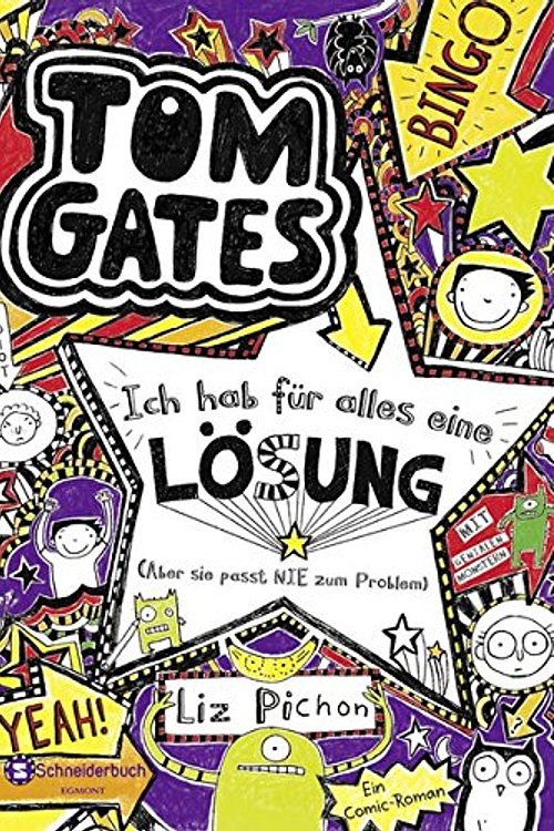 Cover Art for 9783505132629, Tom Gates 05. Ich hab für alles eine Lösung - aber sie passt nie zum Problem by Liz Pichon