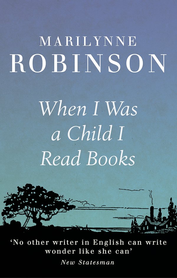 Cover Art for 9781844087723, When I Was A Child I Read Books by Marilynne Robinson