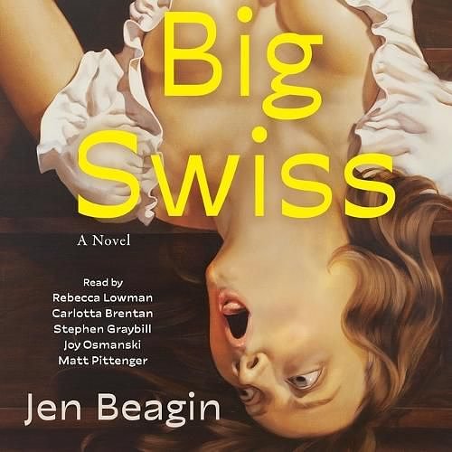 Cover Art for 9781797149301, Big Swiss: A Novel by Jen Beagin