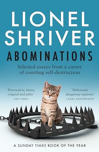 Cover Art for B09RPL19M7, Abominations: A masterful new essay collection from the cultural iconoclast and award-winning author of We Need To Talk About Kevin by Lionel Shriver