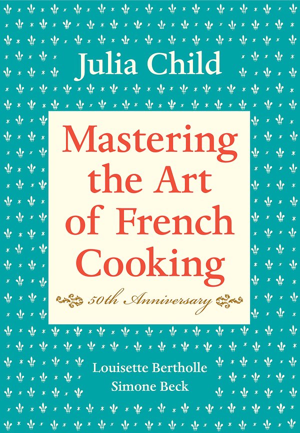 Cover Art for 9780375413407, Mastering the Art of French Cooking: Volume 1 by Julia Child