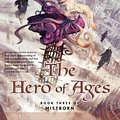 Cover Art for 9780765316899, The Hero of Ages: Mistborn Bk. 3 by Brandon Sanderson