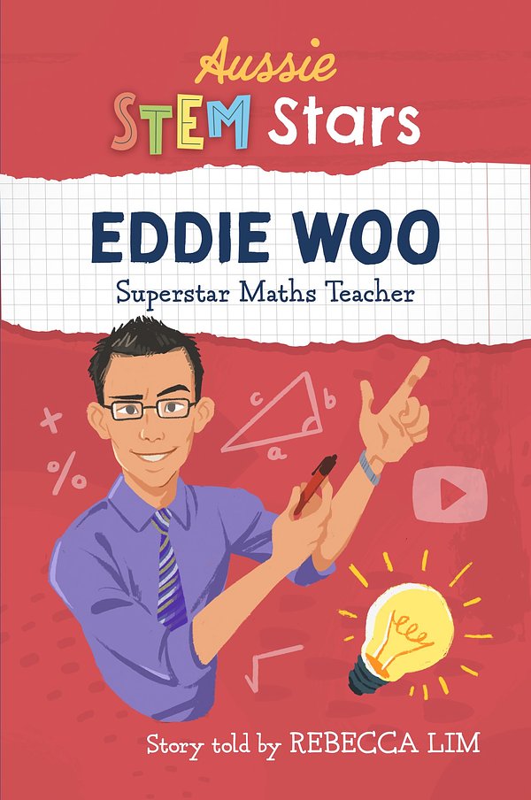 Cover Art for 9781925893403, Aussie Stem Star: Eddie Woo: Making maths fabulous fun by Rebecca Lim