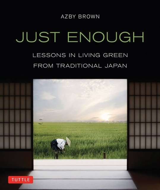 Cover Art for 9784805312544, Just Enough by Azby Brown
