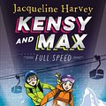 Cover Art for 9781760890025, Kensy and Max 6: Full Speed by Jacqueline Harvey