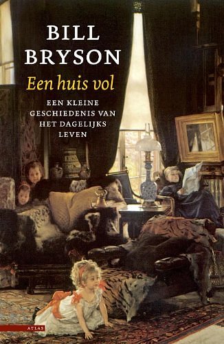 Cover Art for 9789045074245, Een huis vol: een kleine geschiedenis van het dagelijks leven by Bill Bryson