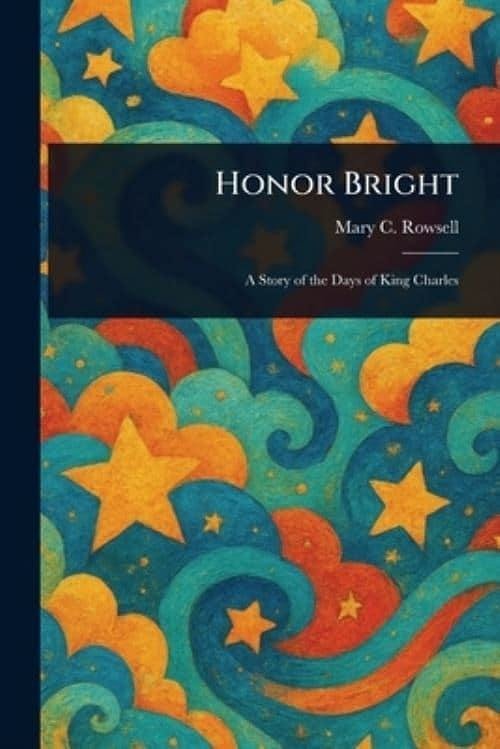 Honor Bright: A Story of the Days of King Charles