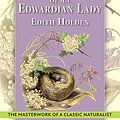 Cover Art for 9781648370120, The Country Diary of An Edwardian Lady: A facsimile reproduction of a 1906 naturalist's diary by Edith Holden