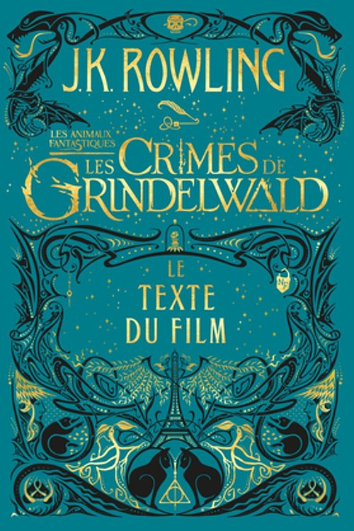 Cover Art for 9781781102619, Les Animaux Fantastiques: Les Crimes de Grindelwald - Le Texte du Film by J.k. Rowling