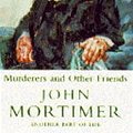 Cover Art for 9780670849024, Murderers and Other Friends by John Mortimer