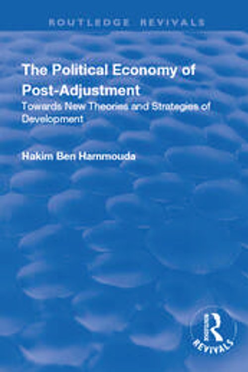 Cover Art for 9781138713970, The Political Economy of Post-adjustment Towards New Theories and Strategies of Development by Hakim