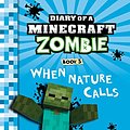 Cover Art for B00V2SZBXA, Minecraft Books: Diary of a Minecraft Zombie Book 3: When Nature Calls (An Unofficial Minecraft Book) by Zack Zombie