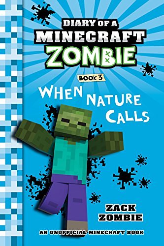 Cover Art for B00V2SZBXA, Minecraft Books: Diary of a Minecraft Zombie Book 3: When Nature Calls (An Unofficial Minecraft Book) by Zack Zombie