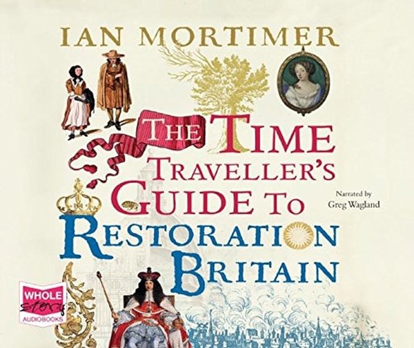 Cover Art for 9781510074118, The Time Traveller's Guide to Restoration Britain by Ian Mortimer