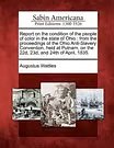 Cover Art for 9781275721555, Report on the condition of the people of color in the state of Ohio: from the proceedings of the Ohio Anti-Slavery Convention, held at Putnam, on the 22d, 23d, and 24th of April, 1835. by Augustus Wattles