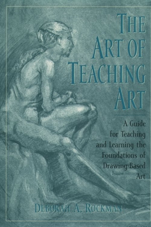 Cover Art for 9780195130799, The Art of Teaching Art by Deborah A. Rockman