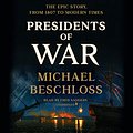 Cover Art for B07GZ9PZTS, Presidents of War by Michael Beschloss