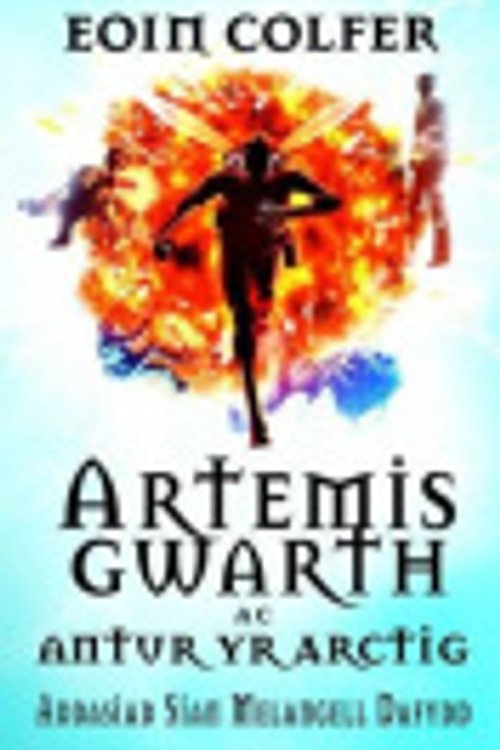 Cover Art for 9781843238447, Artemis Gwarth ac Antur yr Arctig by Eoin Colfer