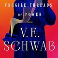 Cover Art for 9781250324764, The Fragile Threads of Power by V. E. Schwab