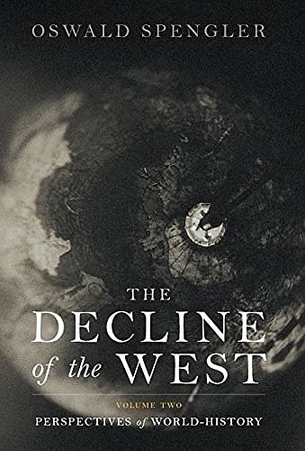 Cover Art for 9781914208362, The Decline of the West: Perspectives of World-History (2) by Oswald Spengler